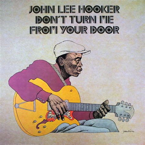 Dont Turn Me From Your Door John Lee Hooker