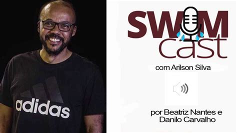 Swimcast 16 Arilson Silva Youtube