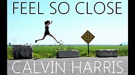 FEEL SO CLOSE - Calvin Harris music video [LYRICS] - YouTube