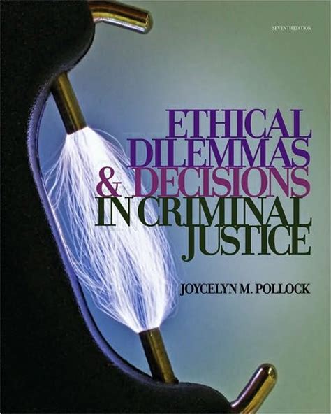 Ethical Dilemmas And Decisions In Criminal Justice Edition 7 By