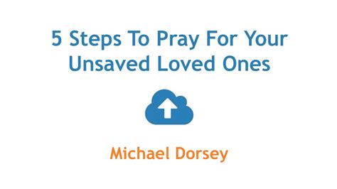 5 Steps To Pray For Your Unsaved Loved Ones Youtube