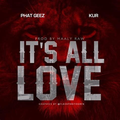 Phat Geez X Kur Its All Love Prod By Maaly Raw Home Of Hip Hop