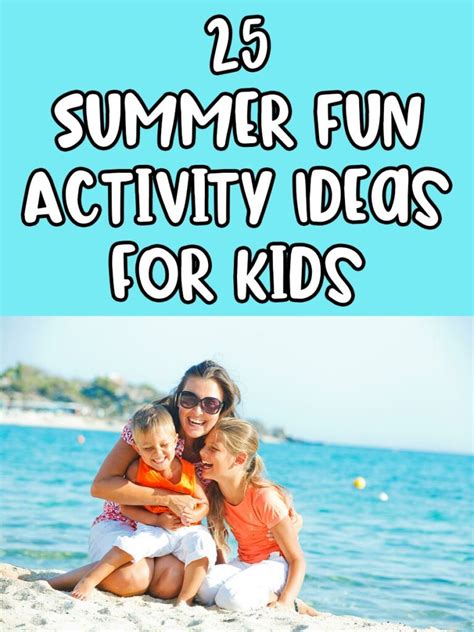 25 Summer Fun Ideas For Kids With Free Printable List