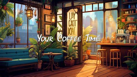 Lofi Coffee Time 🍀 Chill Summer Lofi Morning Lofi Songs To Start Your