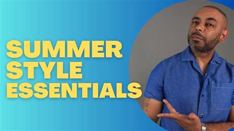 12 Summer Style Essentials Every Man Needs Youtube