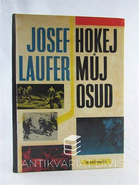 S jeho realizací z pouhých třech komponentů nám pomůže sehraný. Laufer, Josef, Hokej můj osud, 1962 | Antikvariát Diviš