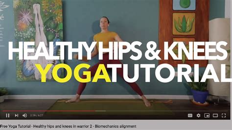 Free Yoga Tutorial Healthy Hips And Knees In Warrior Biomechanics