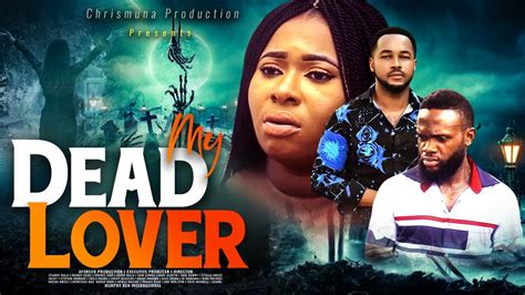 My Dead Lover I Latest Nollywood Movies 2023 I The Film House Youtube