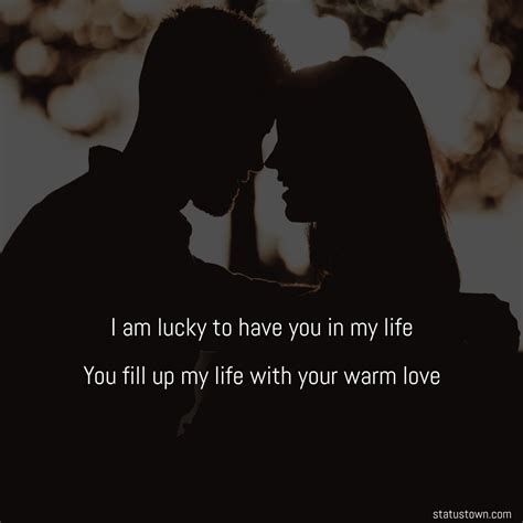 I Am Lucky To Have You In My Life You Fill Up My Life With Your Warm