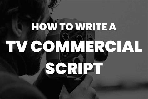 How To Write A Tv Commercial Script A Step By Step Guide To Crafting
