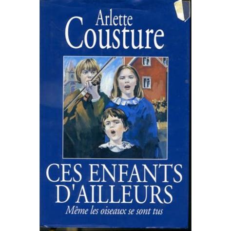 Ces enfants d ailleurs Tome 1 Même les oiseaux se sont tus De Arlette