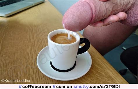 Cum Cumshot Coffee Cumincoffee Coffeecream