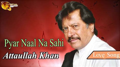 Pyar Naal Na Sahi Audio Visual Superhit Attaullah Khan Esakhelvi