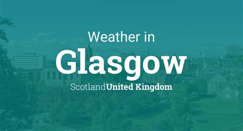 Weather For Glasgow Scotland United Kingdom