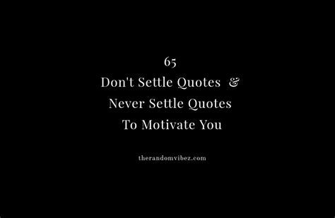 Collection 65 Dont Settle Quotes And Never Settle Quotes To Motivate