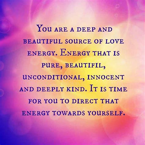 You Are A Beautiful Unique Deep Source Of Love Energy This Energy Is