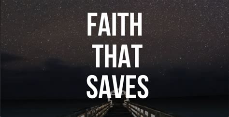 Pm The Faith That Saves Faithlife Sermons