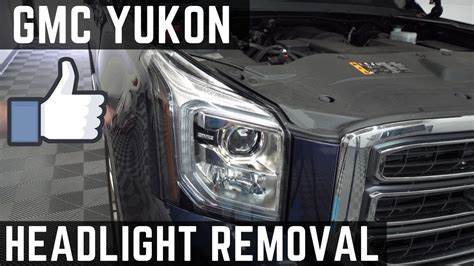 2019 Gmc Yukon Headlight Removal Step By Step Youtube