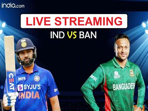 Ind Vs Ban Live Streaming For Free How To Watch India Vs Bangladesh