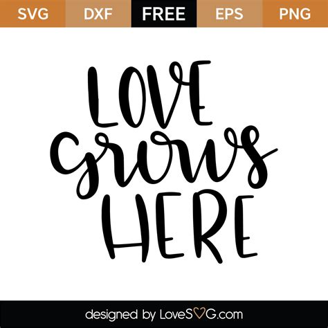Love Grows Here Svg Cut File