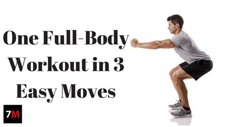 One Full Body Workout In 3 Easy Moves 7 Min Scientific Workout And