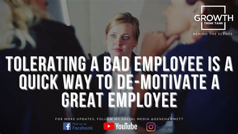 Tolerating A Bad Employee Is A Quick Way To De Motivate A Great Employee