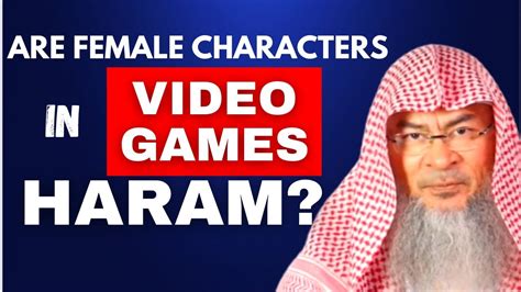 Female Characters In Video Games Haram Sheikh Assim Al Hakeem YouTube