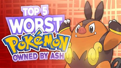 Top 5 Worst Pokemon Owned By Ash Youtube