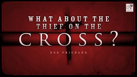 What About The Thief On The Cross House To House Heart To Heart