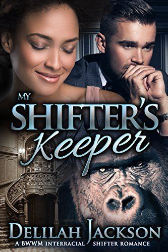 My Shifter S Keeper A BWWM Interracial Billionaire Shifter Romance By Delilah Jackson Goodreads