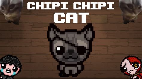 Chipi Chipi Cat En Tboi Mi Mod Con Mapacheofisaac Youtube