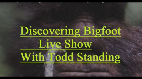 Discovering Bigfoot Live With Todd Standing March 2 Youtube