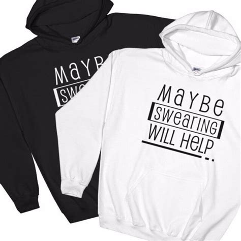 Funny Hoodies With Sayings Maybe Swearing Will Help Humor Cool Hooded