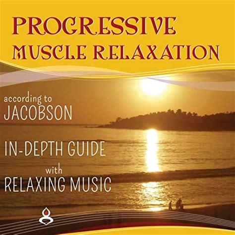 Progressive Muscle Relaxation According To Jacobson In Depth Guide