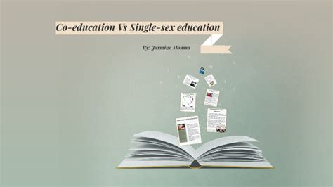 Co Education Vs Single Sex Education By Jasmine Moussa On Prezi