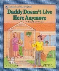 Daddy Doesn T Live Here Anymore A Book About Divorce Betty