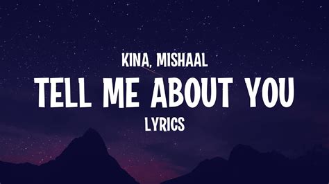 Kina Tell Me About You Lyrics Feat Mishaal Youtube