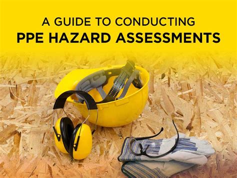 A Guide To Conducting Ppe Hazard Assessments Insights Newsletters