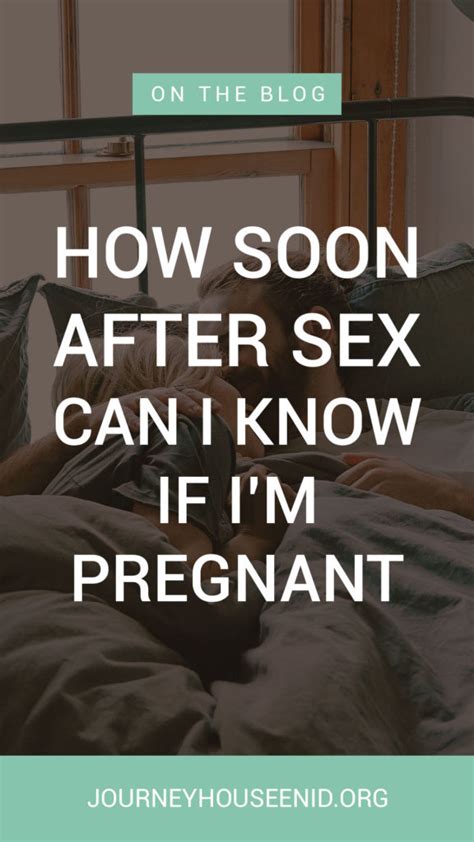 How Soon After Sex Can I Know If I’m Pregnant Journey Women S Center