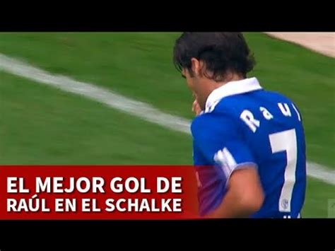 Ra L Su Mejor Gol Fuera Del Real Madrid Schalke Diario As