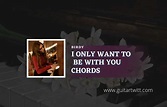 I Only Want To Be With You Chords By Birdy - Guitartwitt