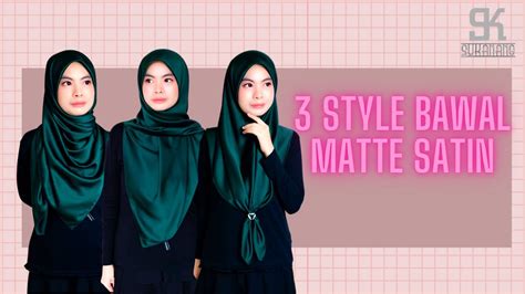 Bawal Tutorial Satin Labuh 3 Style Cara Buat Bawal Jadi Shawl