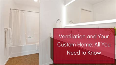 Ventilation And Your Custom Home All You Need To Know