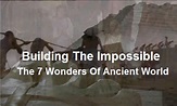 Building The Impossible: The 7 Wonders Of Ancient World / AvaxHome