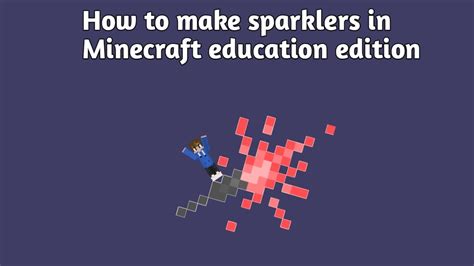 Let S Make Sparklers In Minecraft Education Edition Youtube