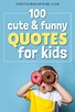 100 Cute And Funny Quotes For Kids In 2022