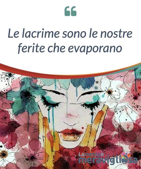 Tutti dicono che l'amore fa male, ma non è vero. Le lacrime sono le nostre ferite che evaporano (con immagini) | L'amore fa male, Mente, Sentimenti