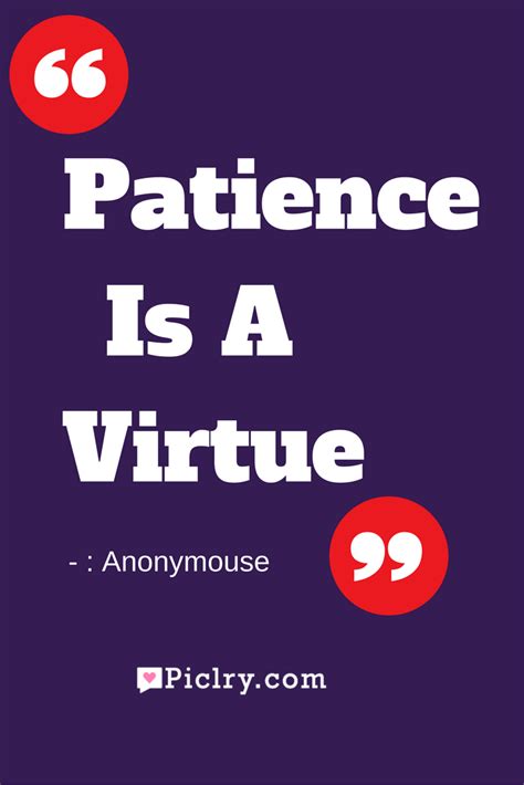 Patience Is A Virtue Piclry