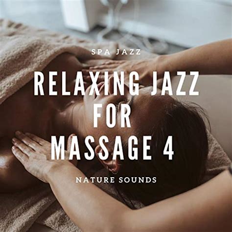 Relaxing Jazz For Massage 4 Nature Sounds Spa Jazz Digital Music