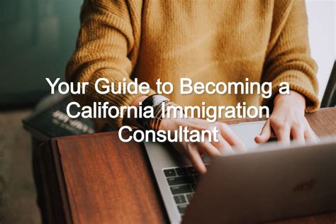 Your Guide To Becoming A California Immigration Consultant 2022